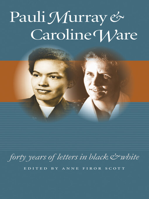 Title details for Pauli Murray and Caroline Ware by Anne Firor Scott - Available